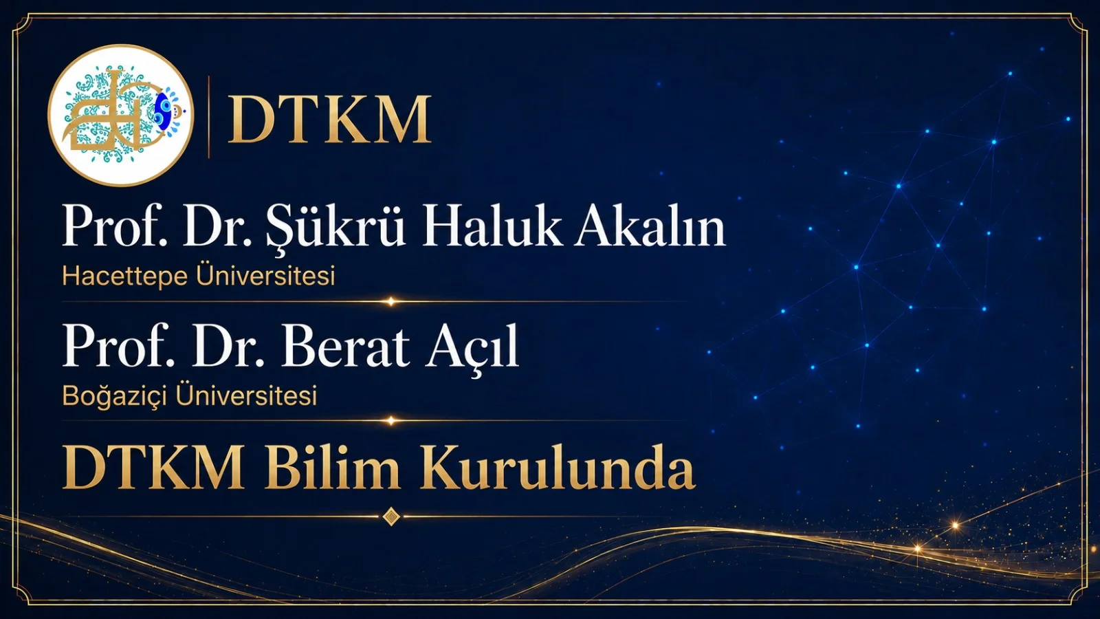 Prof. Dr. Şükrü Haluk Akalın ve Prof. Dr. Berat Açıl DTKM Bilim Kurulunda